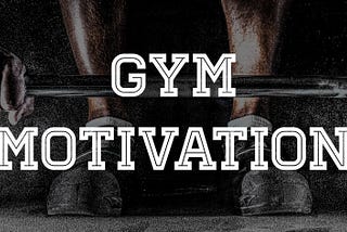 Gym Motivation: Mental Attitude for Beginners