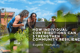 How Individual Contributions Can Strengthen Community Resilience