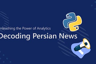 Decoding Persian News: Unleashing the Power of Analytics