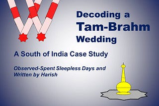 Decoding a Tam-Brahm Wedding — A South of India Case Study