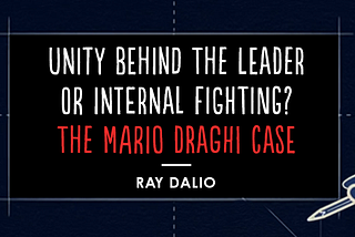Unity Behind the Leader or Internal Fighting? The Mario Draghi Case