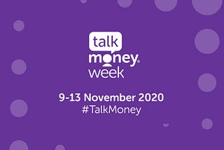 Talk Money Week logo, wiht the dates 9–13 November 2020 and the hashtag # Talk Money