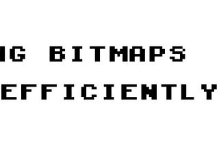 Dealing with Bitmaps in the Right Way