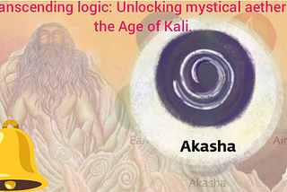 Transcending logic: Unlocking mystical wisdom in the Age of Kali.