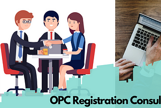 Start your own OPC with the best OPC registration consultant
