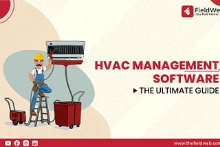 Revolutionizing HVAC Operations: The Ultimate Guide to HVAC Management Software