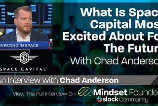 What Is Space Capital Most Excited About For The Future, With Managing Partner Chad Anderson