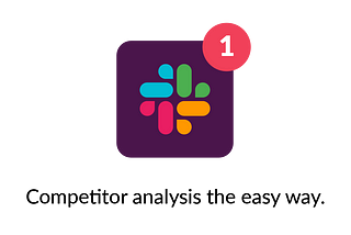 Get more user feedback from your mobile app with competitor analysis using Slack