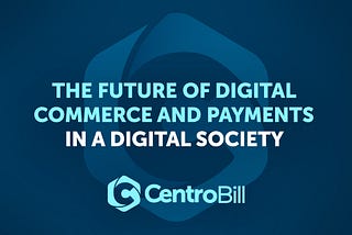 The Future Of Digital Commerce And Payments In A Digital Society