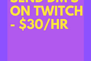 Send DM’s on Twitch — $30/hr