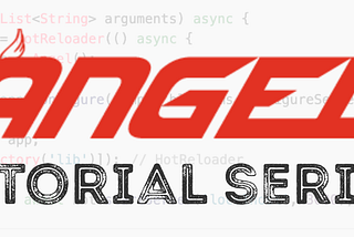 Angel Dart Framework Tutorial Series