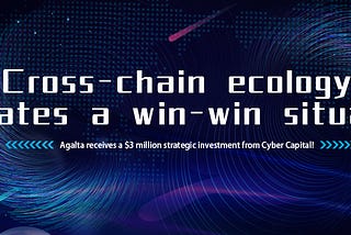 Agalta has received a $3 million strategic investment from Cyber Capital to focus on cross-chain…