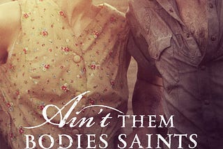 A Three-star Review of Ain’t Them Bodies Saints