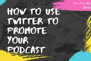 Why Most Podcast Promotion on Twitter Fails