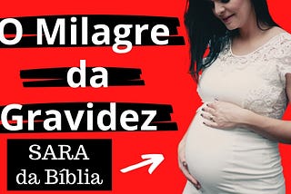 O Milagre da Gravidez: Oração de Sara para engravidar