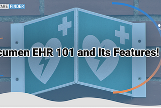 Acumen EHR 101 and Its Features!