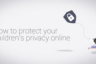 Comment protéger la vie privée de vos enfants en ligne