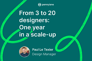 From 3 to 20 designers : One year in a scale-up