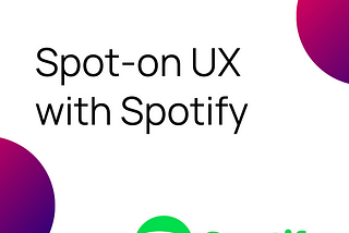 Spot-on UX with Spotify