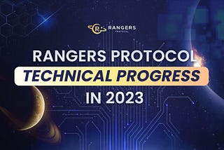 Rangers Protocol Technical Progress in 2023