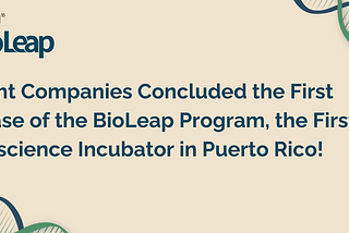 Eight Companies Concluded the First Phase of the BioLeap Program, the First Bioscience Incubator in…