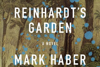 Mark Haber’s “Reinhardt’s Garden”