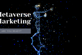 Metaverse and Web 3.0 or, Why is the World Going Crazy and What Should Marketers Do About It