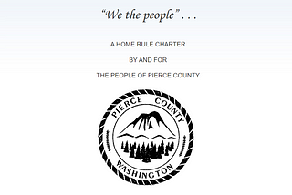 We the people… a home rule charter, by and for, the people of Pierce County.