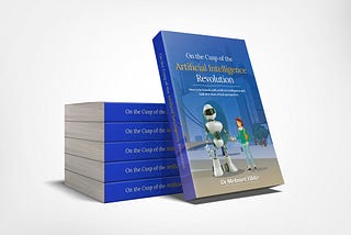 On the Cusp of the Artificial Intelligence Revolution — Preface How to be friends with artificial intelligence and look at it from a fresh perspective by Dr Mehmet Yildiz — Digitalmehmet.com