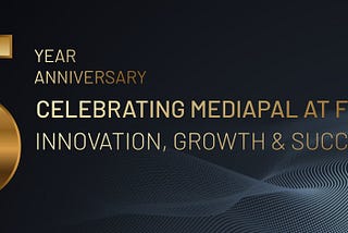 MediaPal @5. Celebrating Innovation, Growth & Success