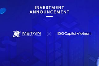 IDG Capital Vietnam confirms investment in METAIN to lead NFT-Empowered real estate trend in…