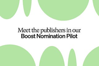 Meet 70+ publishers in the Boost Nomination Pilot