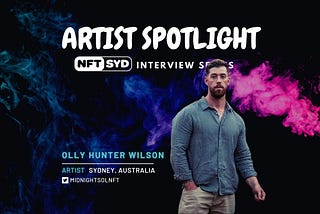 Artist Spotlight #8, Olly Hunter Wilson