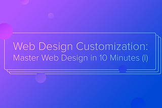 Web Design Customization: Master Web Design in 10 Minutes