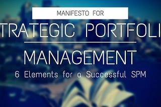 The Strategic Portfolio Management Manifesto