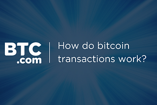 How do bitcoin transactions work?