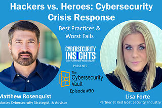 Hackers vs. Heroes: Cybersecurity Crisis Response Leadership Best Practices and Worst Fails