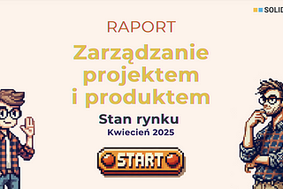 Raport o stanie rynku pracy ról związanych z zarządzaniem projektem i produktem IT