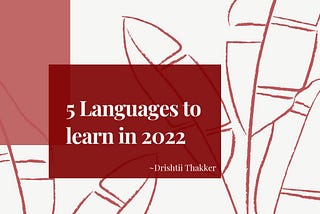LANGUAGES YOU HAVE TO LEARN IN 2022