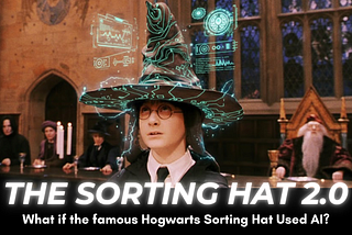 The Sorting Hat 2.0: What if the famous Hogwarts Sorting Hat Used AI?