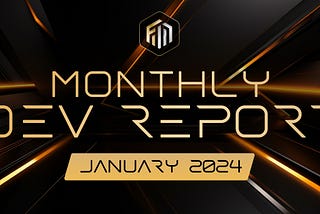 Monthly Development Report | January 2024