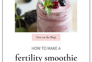 How to Make a Fertility Smoothie