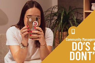 COMMUNITY MANAGEMENT DO’S AND DON’TS