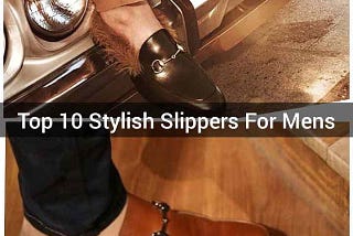 10 stylish home slippers for mens