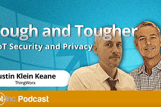 Tough and Tougher: IoT Security and Privacy