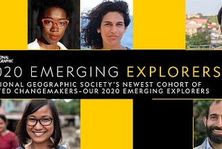 National Geographic Society’s 2020 Class of Emerging Explorers