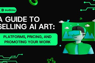 A Guide to Selling AI Art: Platforms, Pricing, and Promoting Your Work