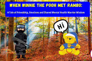When Winnie the Pooh Met Rambo: Mental Health Warriors