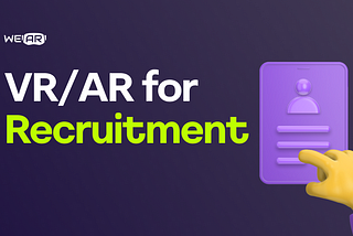 Virtual and Augmented Reality for Recruitment