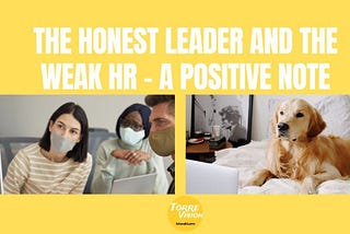 The Honest Leader and The Weak HR — A Positive Note